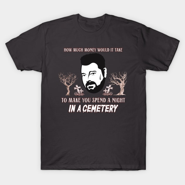 How much money would it take to make you spend a night in a cemetery? T-Shirt by sandpaperdaisy